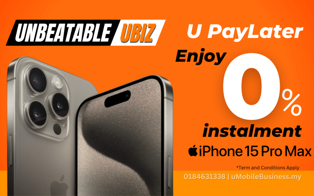 iPhone 15 Pro Max U Mobile Business From RM139/mth with UPayLater